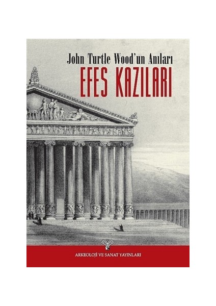 Efes Kazıları - John Turtle Wood’un Anıları