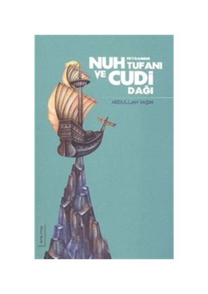 Nuh Peygamber Tufanı ve Cudi Dağı