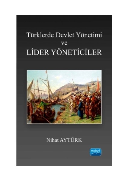 Türklerde Devlet Yönetimi ve Lider Yöneticiler