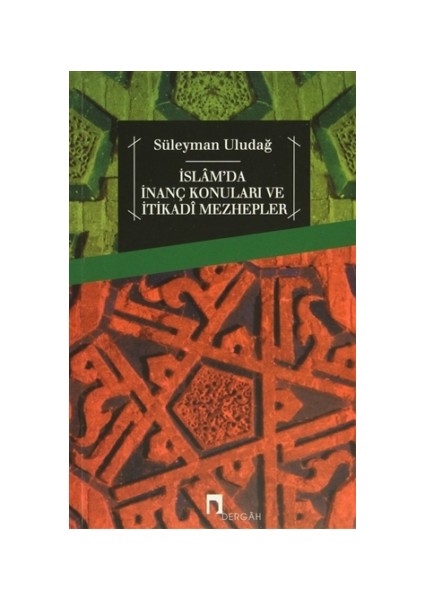 İslam'da İnanç Konuları ve İtikadi Mezhepler