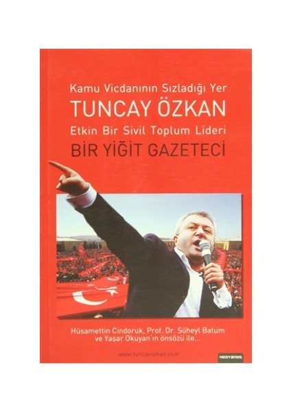 Tuncay Özkan : Etkin Bir Sivil Toplum Lideri Bir Yiğit Gazeteci