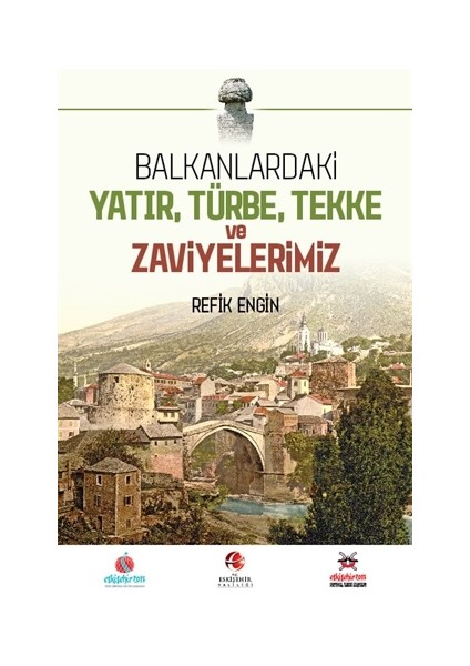 Balkanlardaki Yatır Türbe Tekke ve Zaviyelerimiz