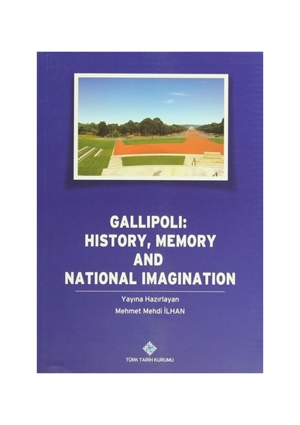 Gallipoli: History, Memory and National Imagination