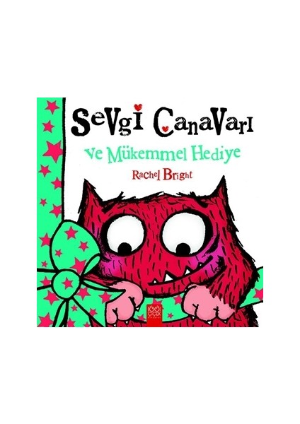 Sevgi Canavarı ve Mükemmel Hediye - Rachel Bright