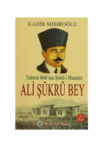 Trabzon Meb'usu Şehid-i Muazzez Ali Şükrü Bey