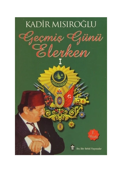 Geçmiş Günü Elerken 1 - Kadir Mısıroğlu