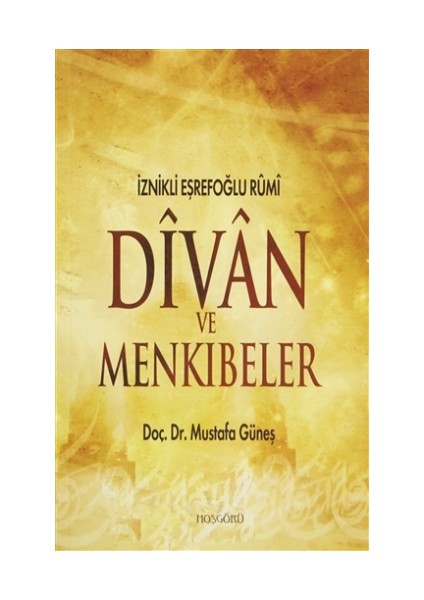 İznikli Eşrefoğlu Rumi Divan ve Menkıbeler - Mustafa Güneş