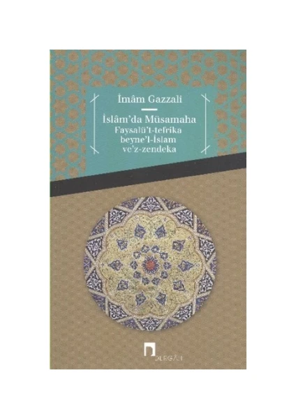 İslam'da Müsamaha Faysalü't-tefrika beyne'l-İslam ve'z-zendeka