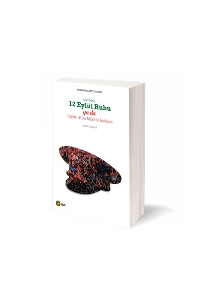 Darbeci 12 Eylül Ruhu yada Halkın 'Yüce Millet'le İmtihanı