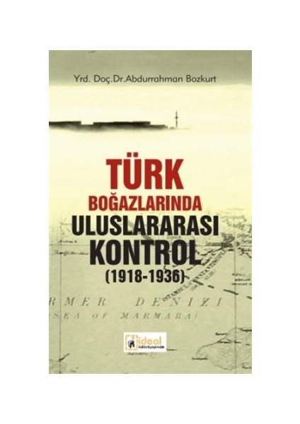 Türk Boğazlarında Uluslararası Kontrol 1918 - 1936