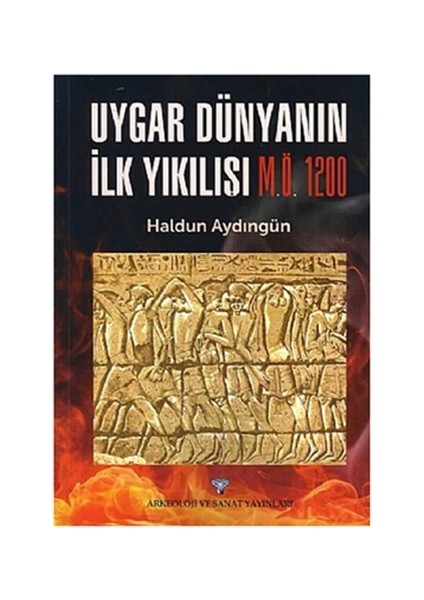 Uygar Dünyanın İlk Yıkılışı M.Ö. 1200