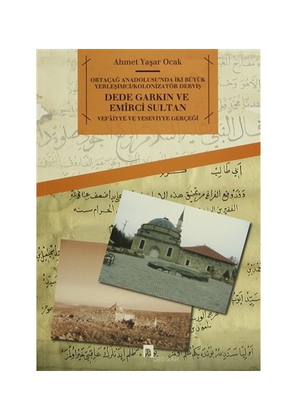Dede Garkın ve Emirci Sultan Vafaiyye ve Yeseviyye Gerçeği
