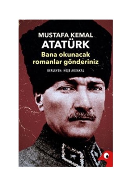 Mustafa Kemal Atatürk - Bana Okunacak Romanlar Gönderiniz