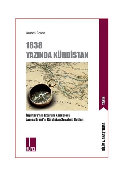 1838 Yazında Kürdistan: İngiltere'nin Erzurum Başkosolosu James Brant'ın Kürdistan Seyahati Notları