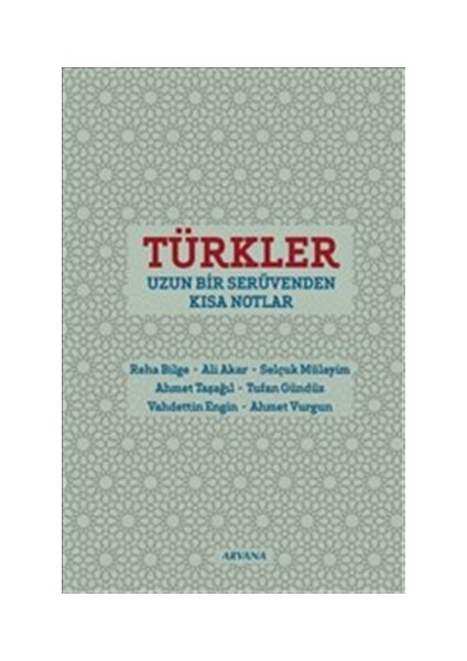 Türkler : Uzun Bir Serüvenden Kısa Notlar