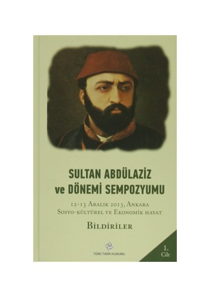 Sultan Abdülaziz ve Dönemi Sempozyumu ( 4 Cilt)
