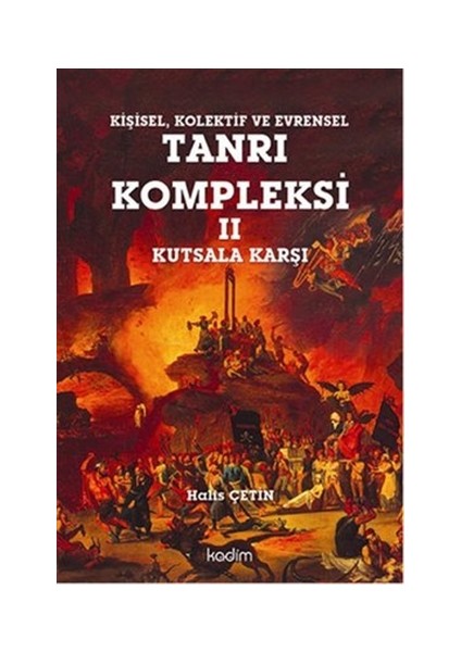 Kişisel, Kolektif ve Evrensel Tanrı Kompleksi 2 : Kutsala Karşı