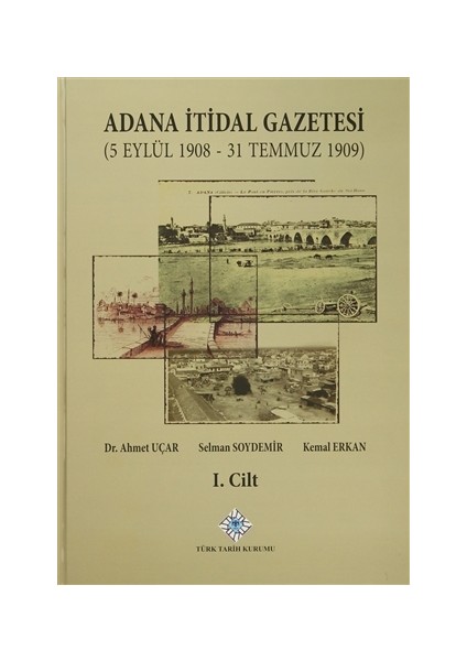 Adana İtidal Gazetesi (5 Eylül 1908-31 Temmuz 1909) (1-2 Cilt Takım) 2014