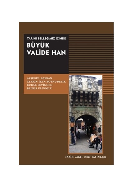 Tarihi Belleğimiz İçinde Büyük Valide Han