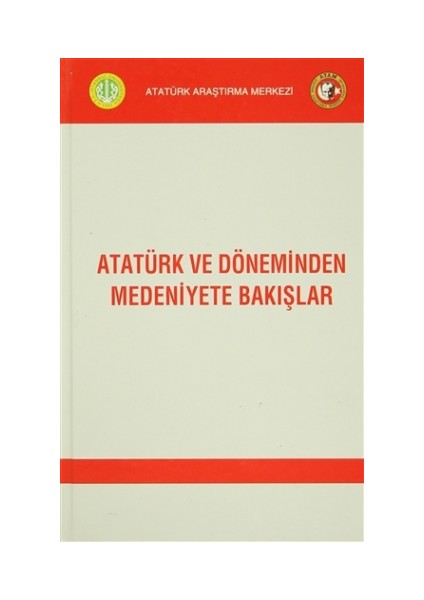 Atatürk ve Döneminden Medeniyete Bakışlar