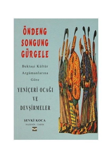 Bektaşi Kültür Argümanlarına Göre Yeniçeri Ocağı ve Devşirmeler - Şevki Koca