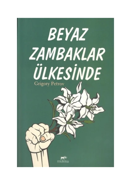 Beyaz Zambaklar Ülkesinde - Grigory Petrov