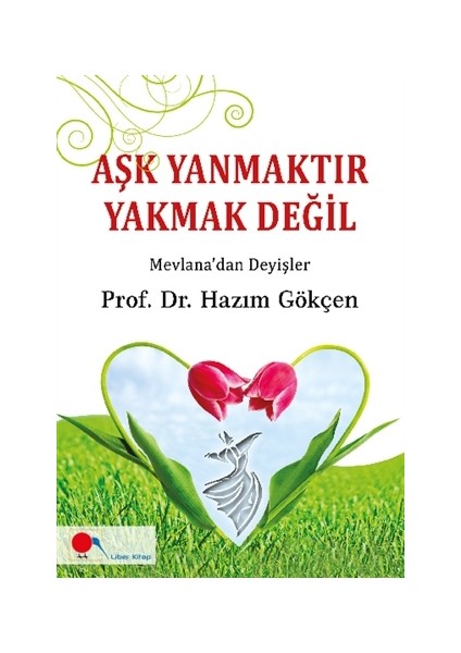 Aşk Yanmaktır Yakmak Değil