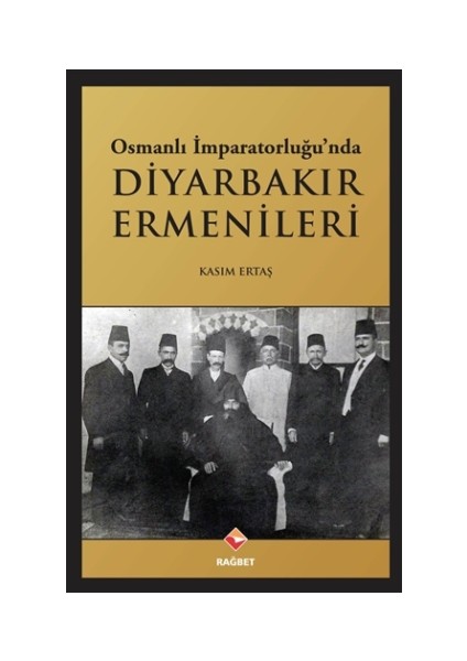 Osmanlı İmparatorluğu’nda Diyarbakır Ermenileri