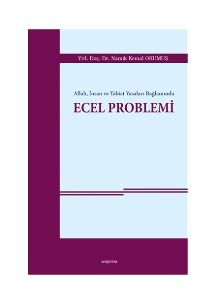 Allah, İnsan ve Tabiat Yasaları Bağlamında Ecel Problemi