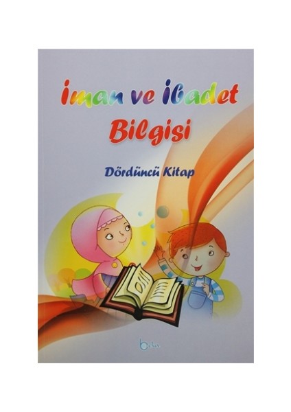 İman ve İbadet Bilgisi : Dördüncü Kitap