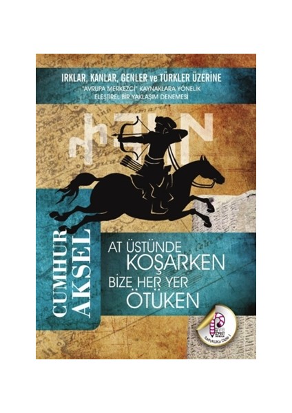 At Üstünde Koşarken Bize Her Yer Ötüken