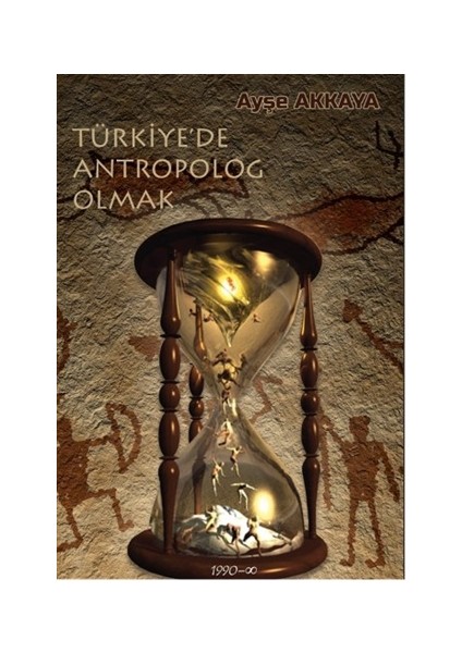 Türkiye’de Antropolog Olmak