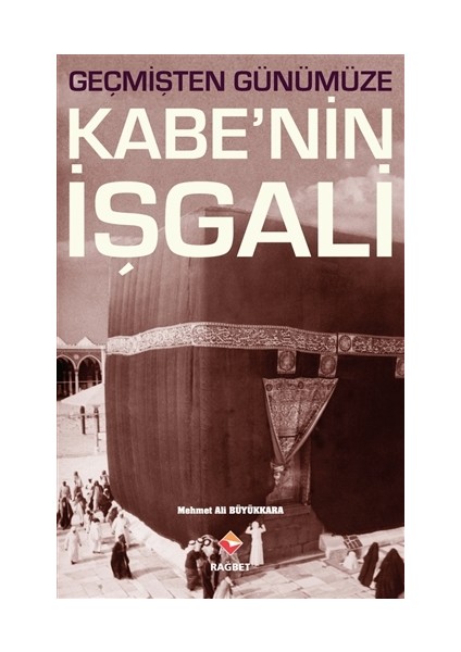 Geçmişten Günümüze Kabe’nin İşgali