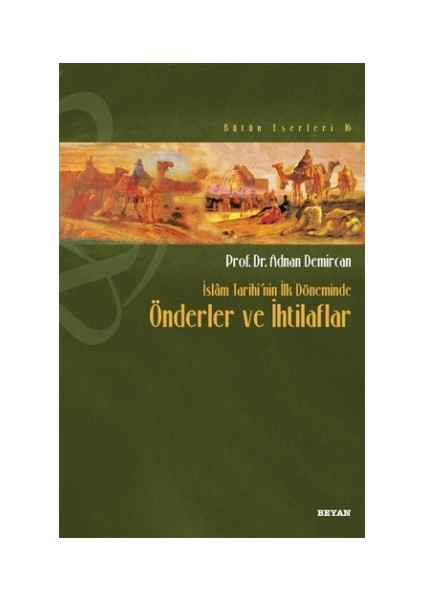 İslam Tarihi’nin İlk Döneminde Önderler ve İhtilaflar - Adnan Demircan
