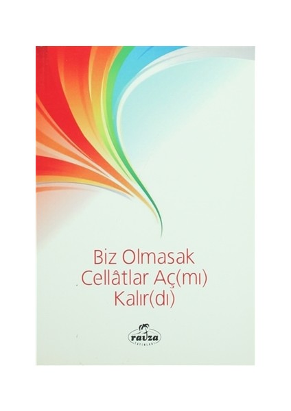 Biz Olmasak Cellatlar Aç(mı) Kalır(dı)