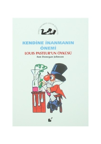 Kendine İnanmanın Önemi - Louis Pasteur'un Öyküsü