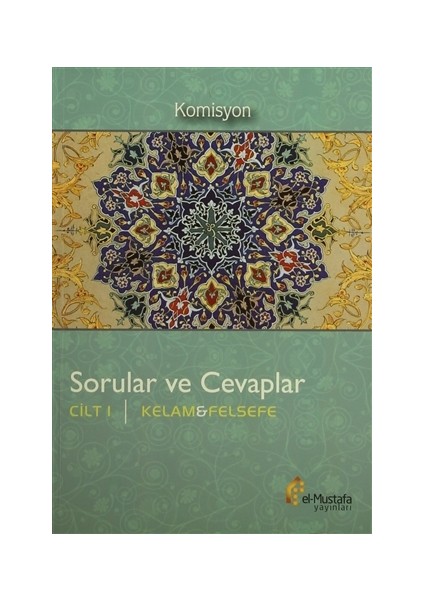 Sorular ve Cevaplar Cilt 1 : Kelam, Felsefe