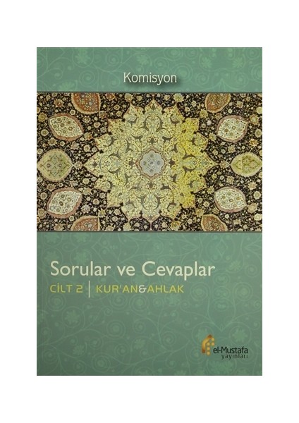 Sorular ve Cevaplar Cilt 2 : Kur'an, Ahlak