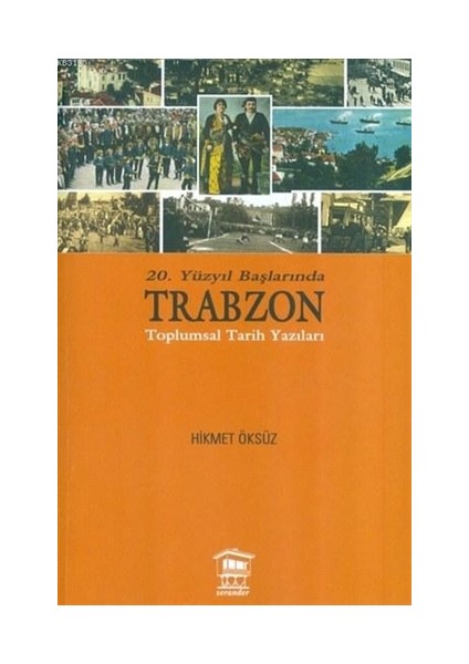 20. Yüzyıl Başlarında Trabzon Toplumsal Tarih Yazıları