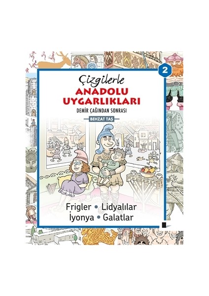 Çizgilerle Anadolu Uygarlıkları 2 : Demir Çağından Sonrası