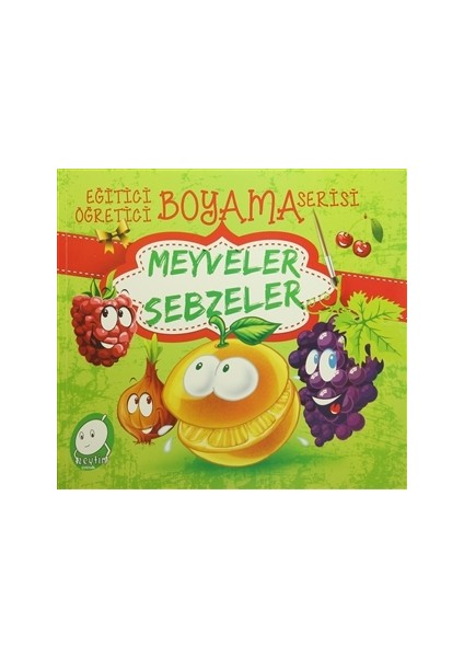 Eğitici Öğretici Boyama Serisi: Meyveler Sebzeler