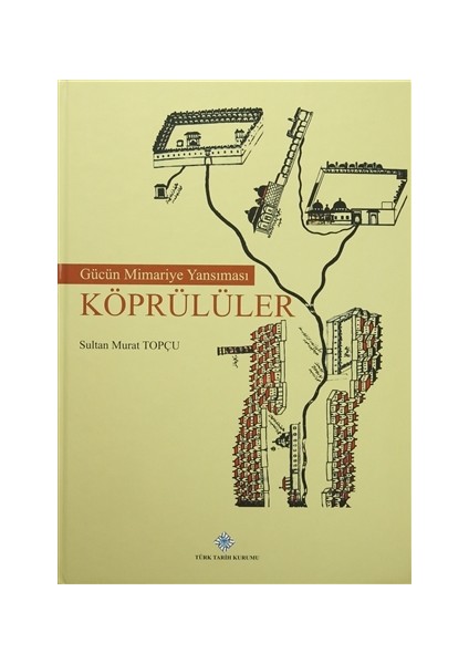Gücün Mimariye Yansıması Köprülüler