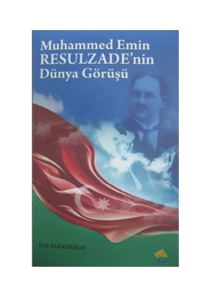 Muhammed Emin Resulzade'nin Dünya Görüşü