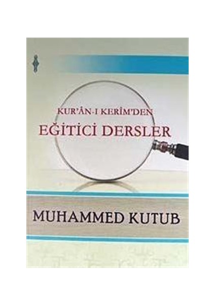Kur'an-ı Kerim'den Eğitici Dersler