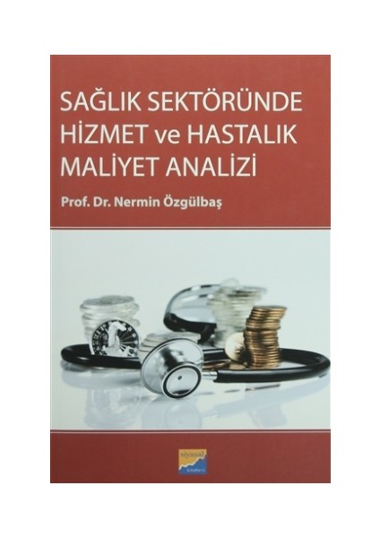 Sağlık Sektöründe Hizmet ve Hastalık Maliyet Analizi