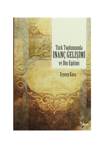 Türk Toplumunda İnanç Gelişimi ve Din Eğitimi