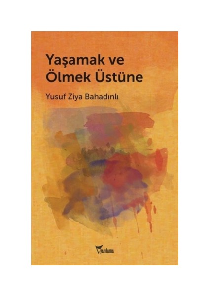 Yaşamak ve Ölmek Üstüne
