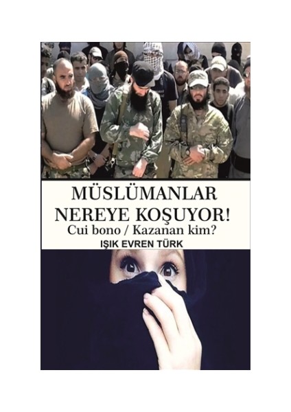 Müslümanlar Nereye Koşuyor!