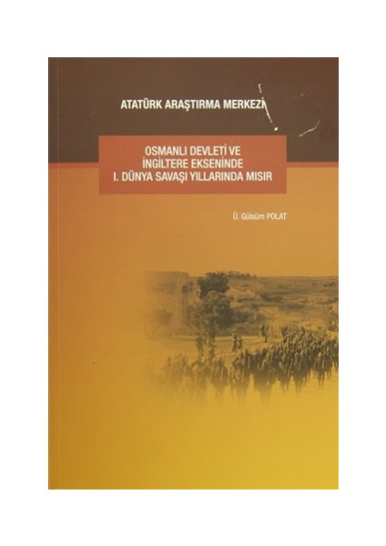 Osmanlı Devleti ve İngiltere Ekseninde 1. Dünya Savaşı Yıllarında Mısır