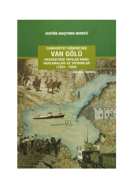 Cumhuriyet Dönemi'nde Van Gölü Havzası'nda Yapılan Kamu Harcamaları ve Yatırımlar (1923-1950)
